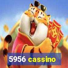 5956 cassino